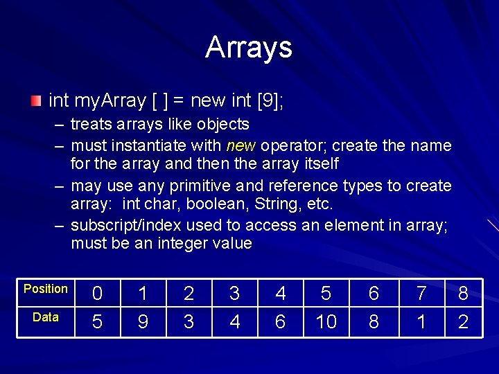 Arrays int my. Array [ ] = new int [9]; – treats arrays like