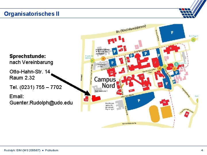 Organisatorisches II Sprechstunde: nach Vereinbarung Otto-Hahn-Str. 14 Raum 2. 32 Tel. (0231) 755 –