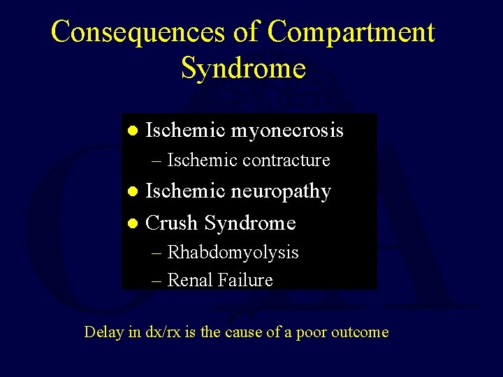 Consequences of Compartment Syndrome l Ischemic myonecrosis – Ischemic contracture Ischemic neuropathy l Crush