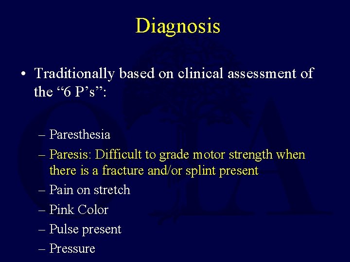 Diagnosis • Traditionally based on clinical assessment of the “ 6 P’s”: – Paresthesia