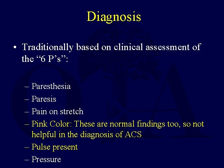 Diagnosis • Traditionally based on clinical assessment of the “ 6 P’s”: – Paresthesia