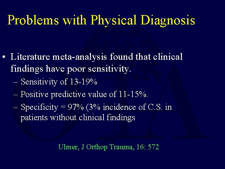 Problems with Physical Diagnosis • Literature meta-analysis found that clinical findings have poor sensitivity.