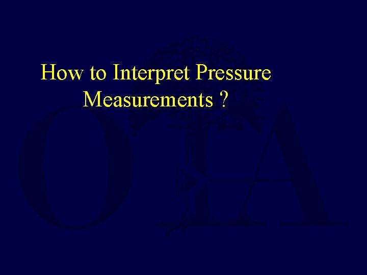 How to Interpret Pressure Measurements ? 