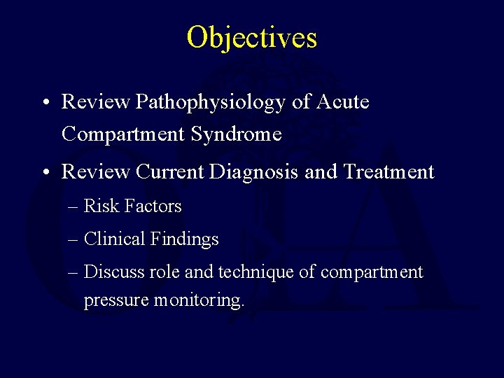 Objectives • Review Pathophysiology of Acute Compartment Syndrome • Review Current Diagnosis and Treatment