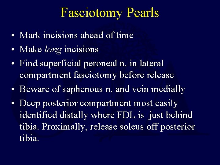 Fasciotomy Pearls • Mark incisions ahead of time • Make long incisions • Find