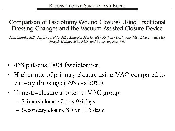  • 458 patients / 804 fasciotomies. • Higher rate of primary closure using