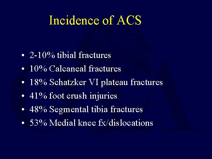 Incidence of ACS • • • 2 -10% tibial fractures 10% Calcaneal fractures 18%