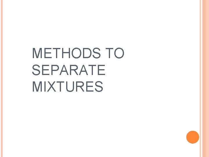 METHODS TO SEPARATE MIXTURES 