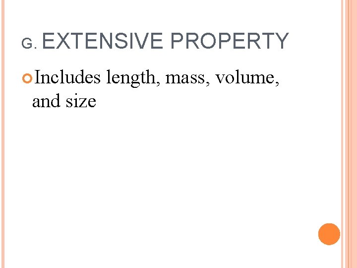 G. EXTENSIVE Includes and size PROPERTY length, mass, volume, 