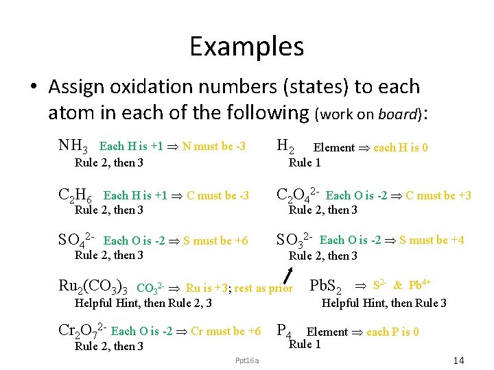 Examples • Assign oxidation numbers (states) to each atom in each of the following