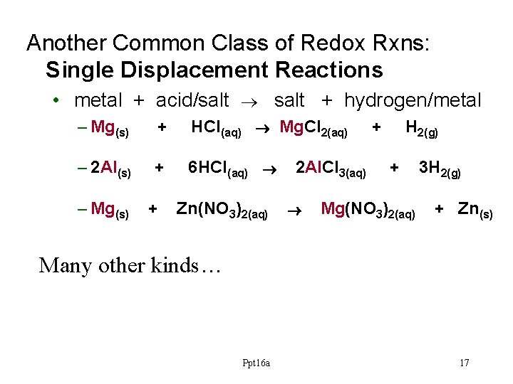 Another Common Class of Redox Rxns: Single Displacement Reactions • metal + acid/salt +