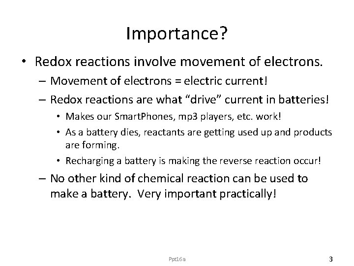 Importance? • Redox reactions involve movement of electrons. – Movement of electrons = electric