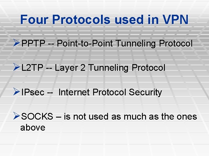 Four Protocols used in VPN ØPPTP -- Point-to-Point Tunneling Protocol ØL 2 TP --