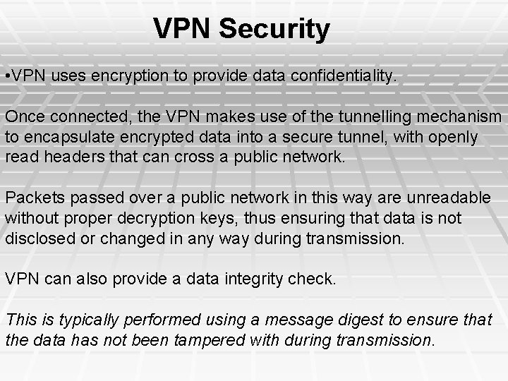VPN Security • VPN uses encryption to provide data confidentiality. Once connected, the VPN VPN Security • VPN uses encryption to provide data confidentiality. Once connected, the VPN