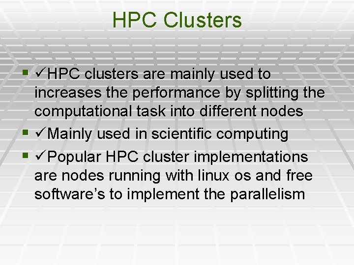 HPC Clusters § HPC clusters are mainly used to increases the performance by splitting HPC Clusters § HPC clusters are mainly used to increases the performance by splitting