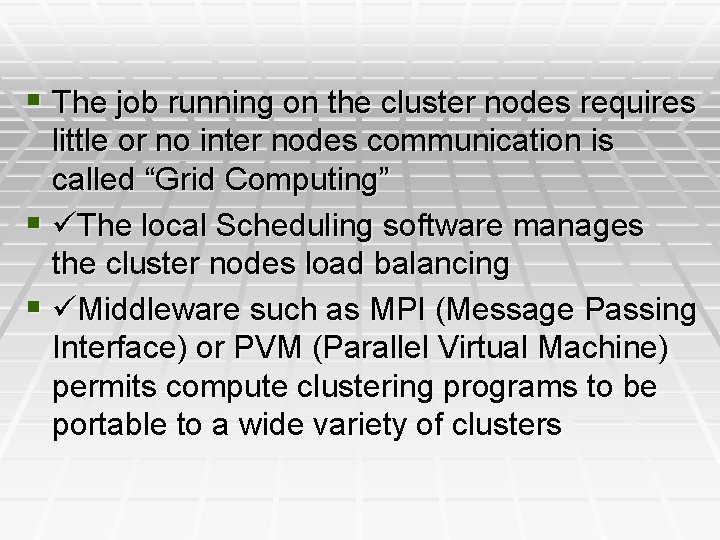 § The job running on the cluster nodes requires little or no inter nodes