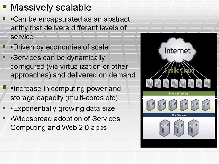 § Massively scalable § • Can be encapsulated as an abstract entity that delivers