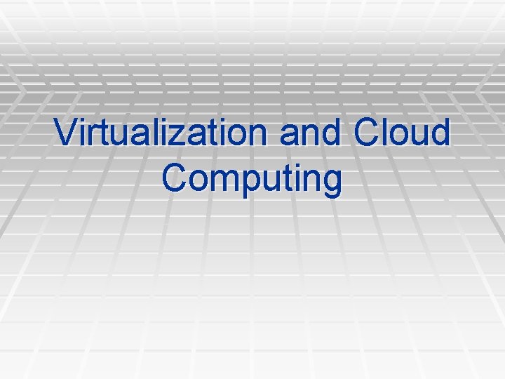 Virtualization and Cloud Computing 