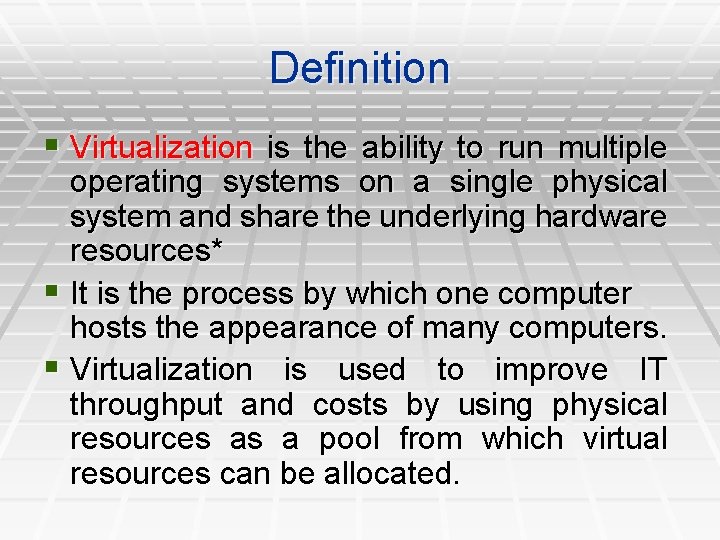 Definition § Virtualization is the ability to run multiple operating systems on a single Definition § Virtualization is the ability to run multiple operating systems on a single