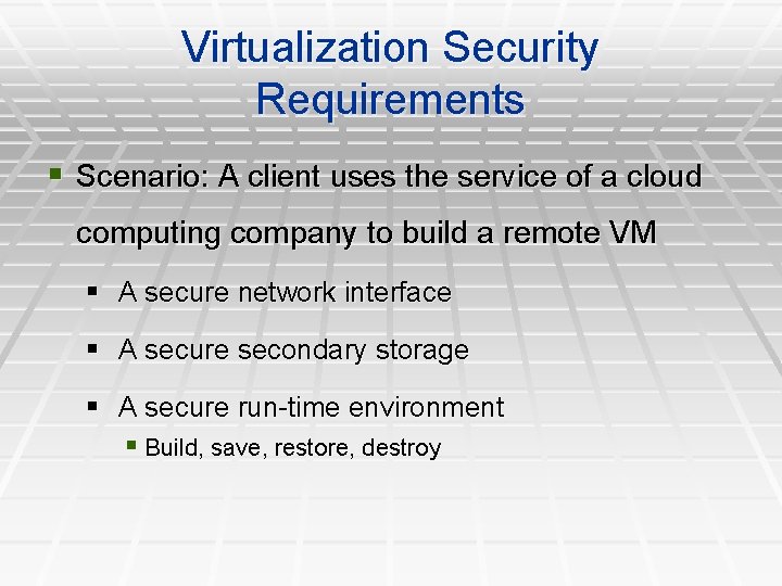 Virtualization Security Requirements § Scenario: A client uses the service of a cloud computing Virtualization Security Requirements § Scenario: A client uses the service of a cloud computing