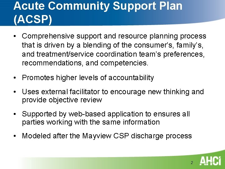 Acute Community Support Plan (ACSP) • Comprehensive support and resource planning process that is