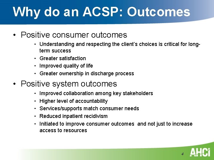 Why do an ACSP: Outcomes • Positive consumer outcomes • Understanding and respecting the