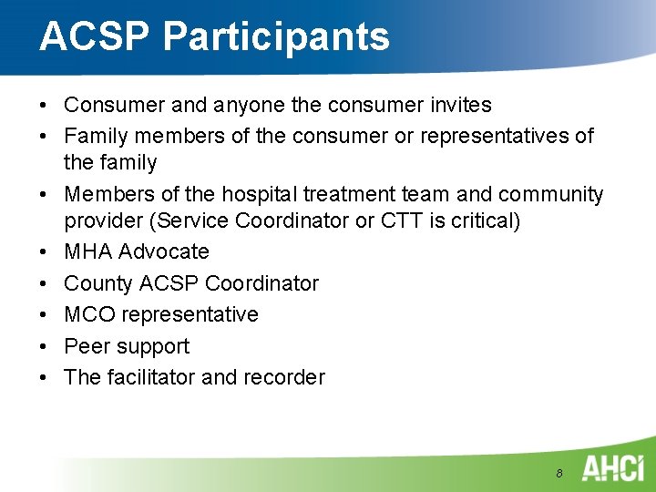 ACSP Participants • Consumer and anyone the consumer invites • Family members of the
