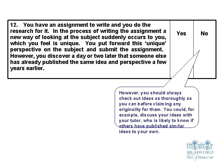 12. You have an assignment to write and you do the research for it.