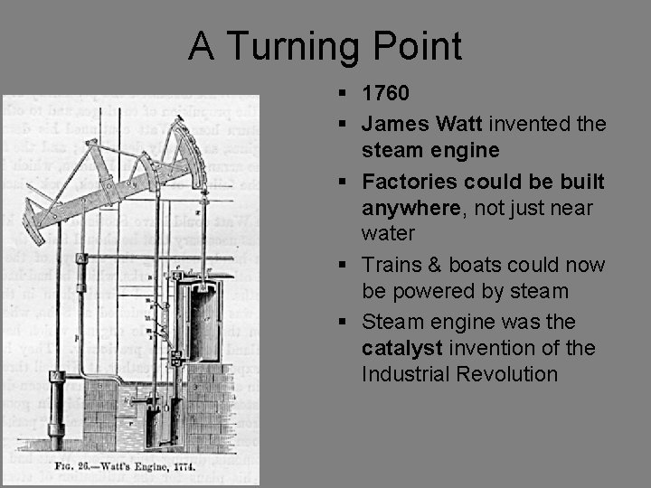 A Turning Point § 1760 § James Watt invented the steam engine § Factories A Turning Point § 1760 § James Watt invented the steam engine § Factories