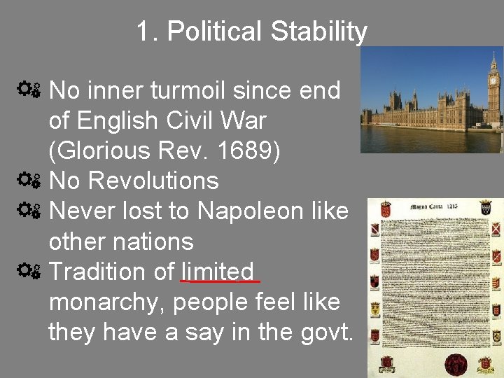 1. Political Stability No inner turmoil since end of English Civil War (Glorious Rev. 1. Political Stability No inner turmoil since end of English Civil War (Glorious Rev.