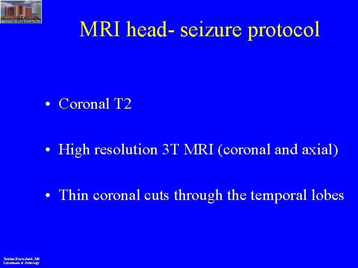 MRI head- seizure protocol • Coronal T 2 • High resolution 3 T MRI