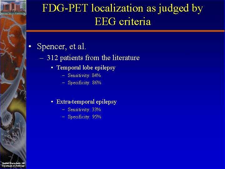 FDG-PET localization as judged by EEG criteria • Spencer, et al. – 312 patients