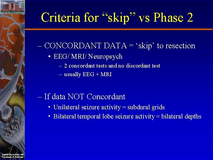 Criteria for “skip” vs Phase 2 – CONCORDANT DATA = ‘skip’ to resection •