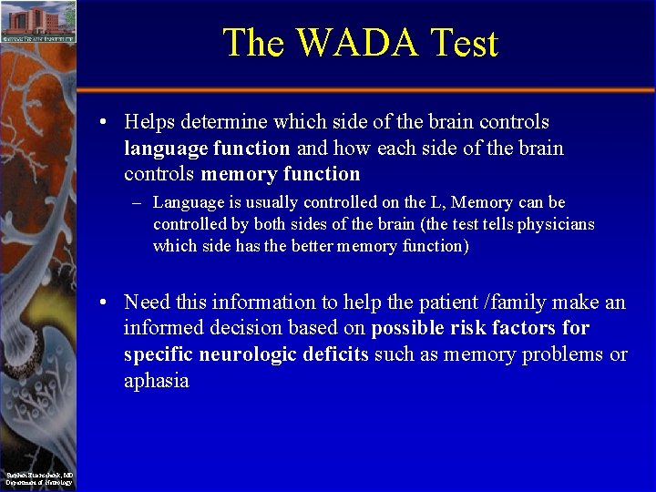 The WADA Test • Helps determine which side of the brain controls language function
