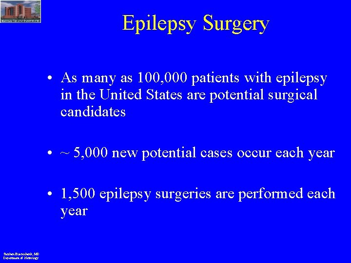 Epilepsy Surgery • As many as 100, 000 patients with epilepsy in the United
