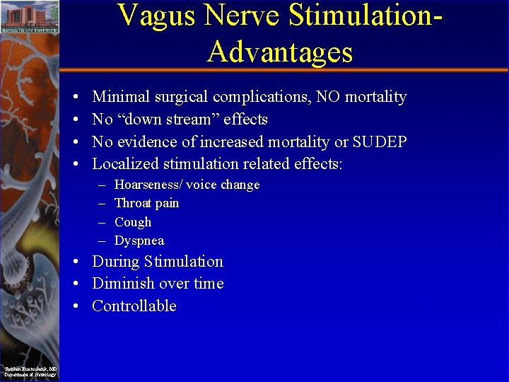 Vagus Nerve Stimulation. Advantages • • Minimal surgical complications, NO mortality No “down stream”