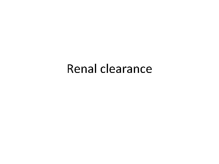 Renal clearance 