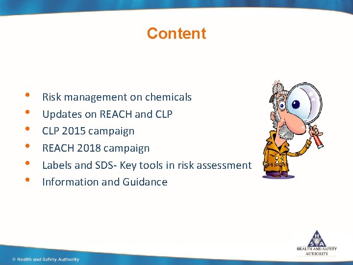 Content • • • Risk management on chemicals Updates on REACH and CLP 2015