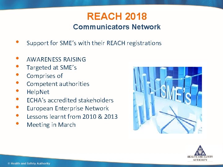 REACH 2018 Communicators Network • Support for SME’s with their REACH registrations • •