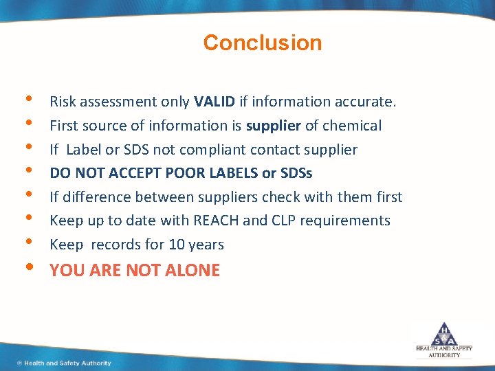 Conclusion • • Risk assessment only VALID if information accurate. First source of information