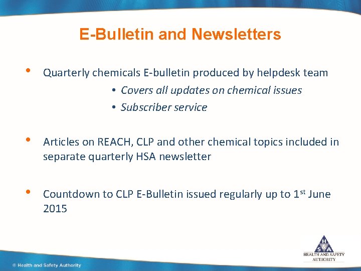 E-Bulletin and Newsletters • Quarterly chemicals E-bulletin produced by helpdesk team • Covers all