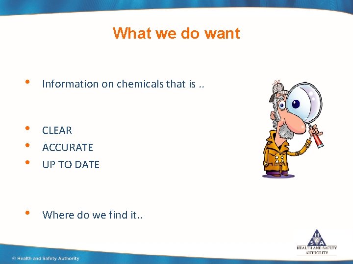 What we do want • Information on chemicals that is. . • • •