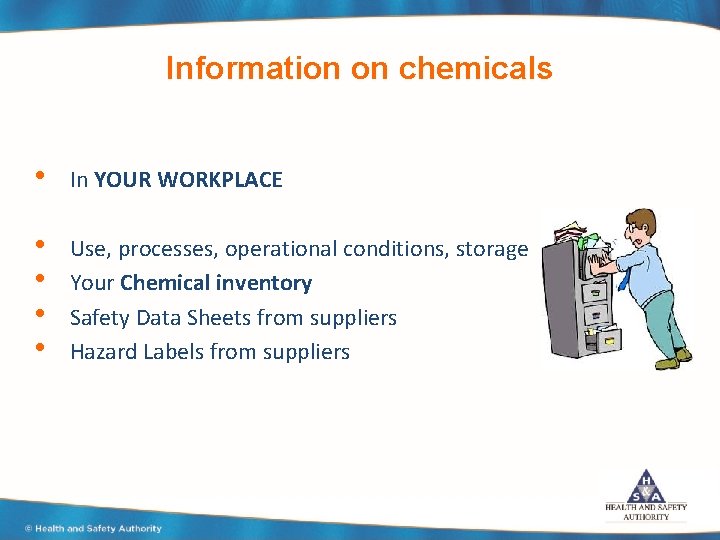 Information on chemicals • In YOUR WORKPLACE • • Use, processes, operational conditions, storage