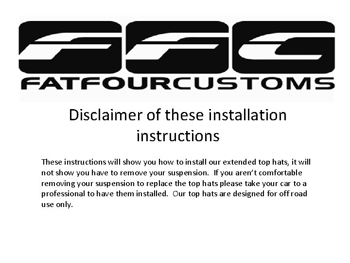 Disclaimer of these installation instructions These instructions will show you how to install our