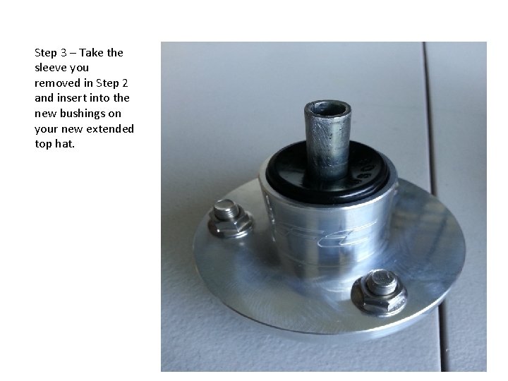 Step 3 – Take the sleeve you removed in Step 2 and insert into