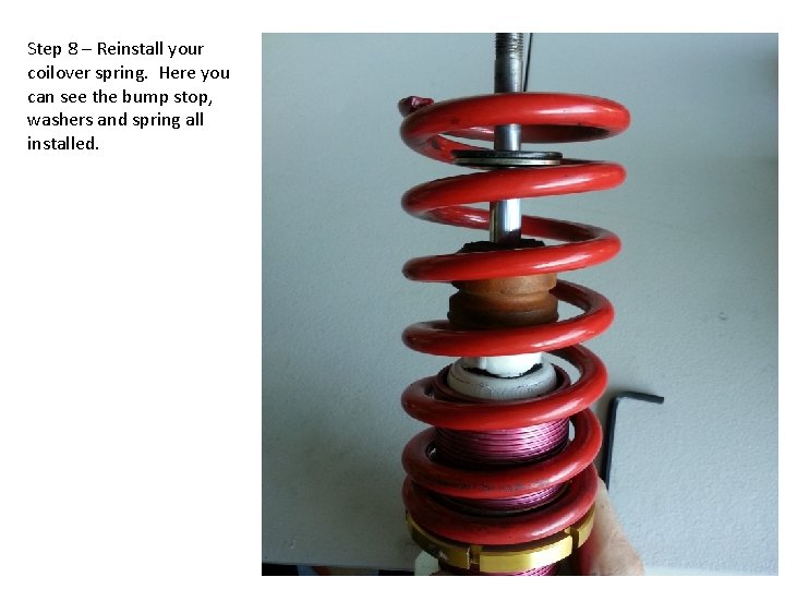 Step 8 – Reinstall your coilover spring. Here you can see the bump stop,