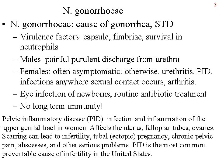 N. gonorrhoeae • N. gonorrhoeae: cause of gonorrhea, STD 3 – Virulence factors: capsule,
