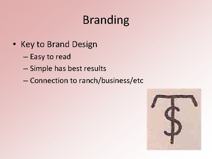 Branding • Key to Brand Design – Easy to read – Simple has best