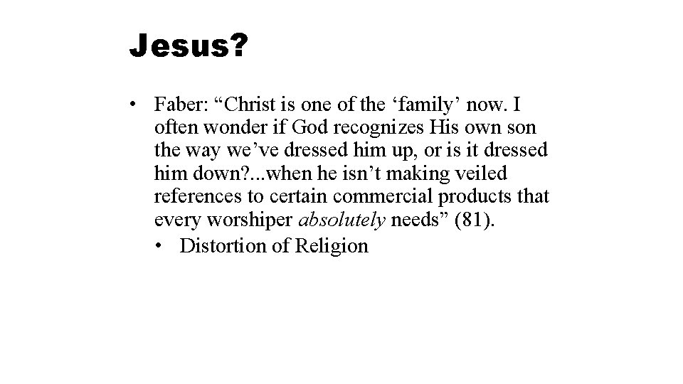 Jesus? • Faber: “Christ is one of the ‘family’ now. I often wonder if