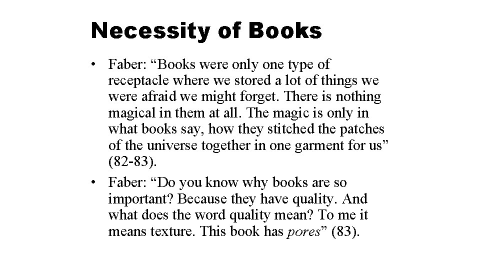 Necessity of Books • Faber: “Books were only one type of receptacle where we
